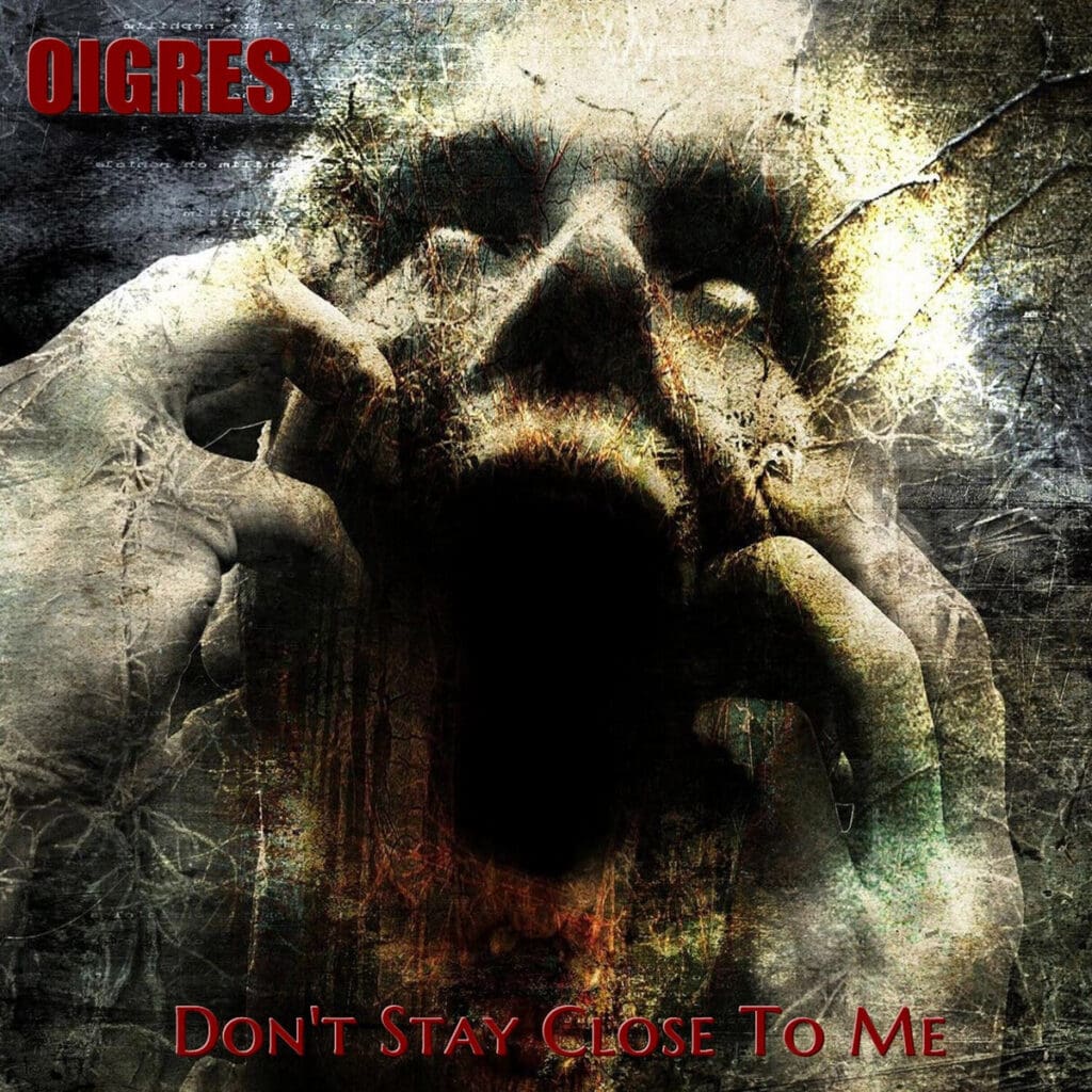 Oigres - Don't Stay Close To Me Review